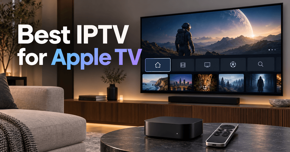 6 Best IPTV for Apple TV (2026)